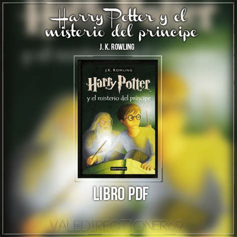 Acción, misterio, drama, familiar, fantasía, aventura. LIBRO PDF: Harry Potter y el misterio del principe by ValeDirectioner69 on DeviantArt