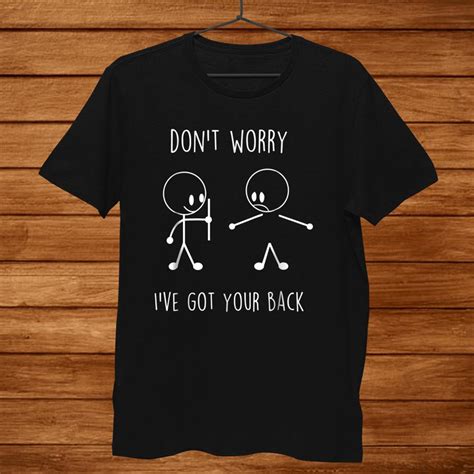 Dont Worry Ive Got Your Back Funny Stick Figure Shirt Teeuni