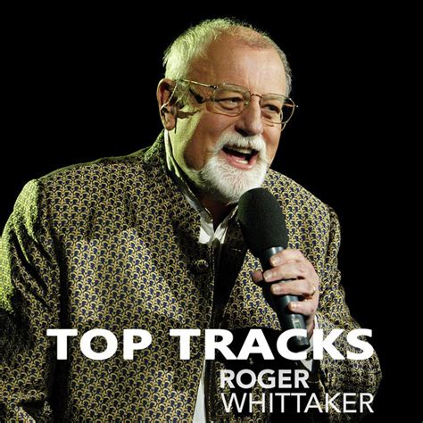 Roger Whittaker Top Tracks Playlist By Roger Whittaker Spotify