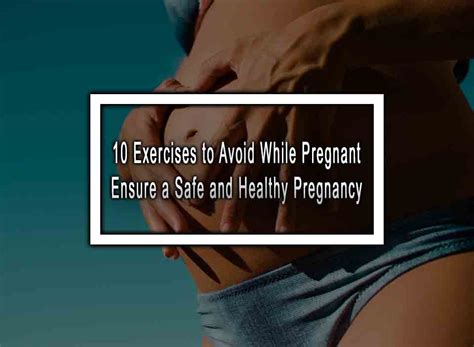 10 Exercises To Avoid While Pregnant Ensure A Safe And Healthy Pregnancy