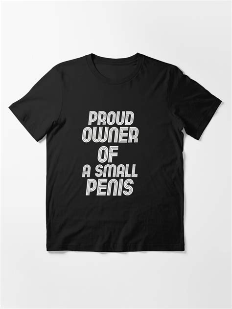 Proud Owner Of A Small Penis Funny Micro Penis Pride T Shirt For