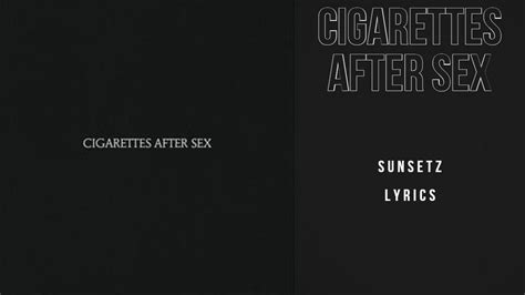 Cigarettes After Sex Sunsetz Lyrics Youtube