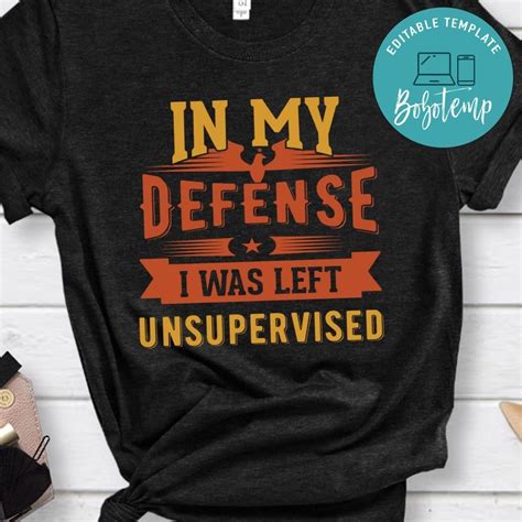 In My Defense I Was Left Unsupervised Funny Shirt Bobotemp