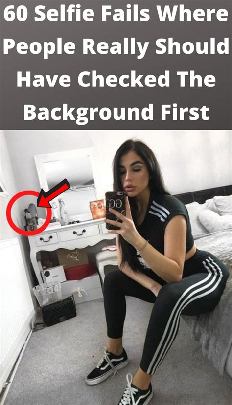 Selfie Fails By People Who Should Have Checked The Background First In With Images