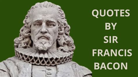 39 quotes by sir francis bacon youtube