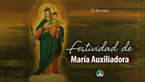 24 De Mayo Festividad De María Auxiliadora Vpitv