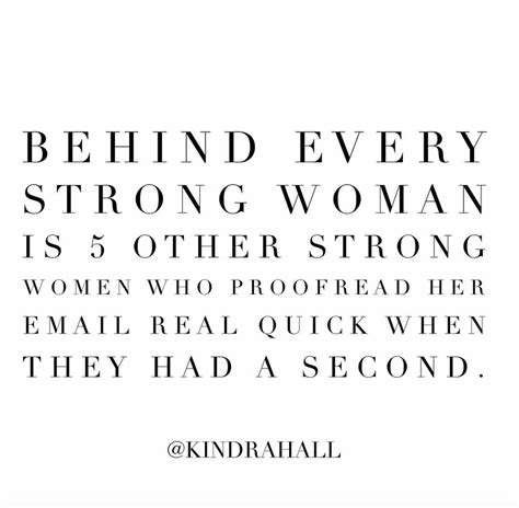 Behind Every Strong Woman Is 5 Other Women Who Proofread Her Email Real Quick When They Had A
