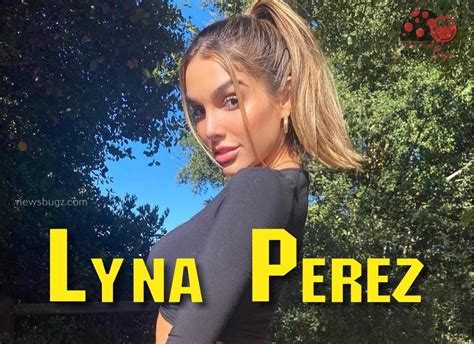 Lyna Perez Babefriend Archives News Bugz
