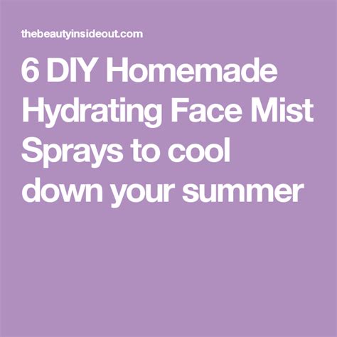 6 Diy Homemade Hydrating Face Mist Sprays To Cool Down Your Summer