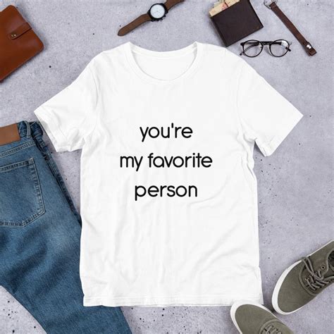 Youre My Favorite Person Shirt Youre My Favorite Person Tee Etsy