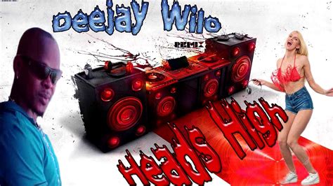 Heads High Remix Deejay Wilo Mr Vegas Intro K Youtube