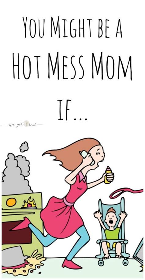 You Might Be A Hot Mess Mom If Hot Mess Mom Hot Mess Mom Humor