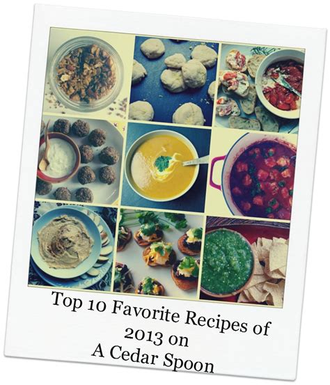 My Top 10 Favorite Recipes Of 2013 A Cedar Spoon