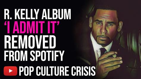 Unauthorized R Kelly I Admit It Album Pulled From Itunes And Spotify