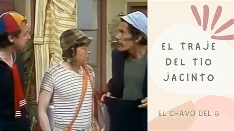 El Traje Del Tío Jacinto El Chavo Del 8 Capítulo Completo