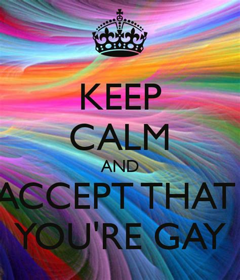 Keep Calm And Accept That Youre Gay Lesbian Pride Lesbian Love Lgbtq