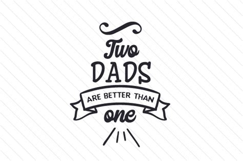 Check out our two are better selection for the very best in unique or custom, handmade pieces from our shops. Two dads are better than one SVG Cut file by Creative ...