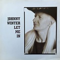 Johnny Winter – Let Me In (1991, Vinyl) - Discogs