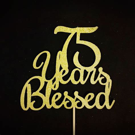 75 Years Blessed Cake Topper 75 Cake Topper 75th Anniversary Etsy