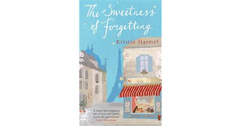 The Sweetness Of Forgetting By Kristin Harmel