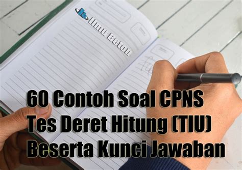 60 Contoh Soal Cpns 2021 Tes Deret Hitung Tiu Beserta Kunci Jawaban