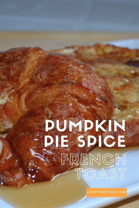 Pumpkin Pie Spice French Toast Recipe Pumpkin Pie Spice Homemade