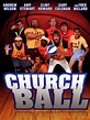 Church Ball (2006) - Rotten Tomatoes