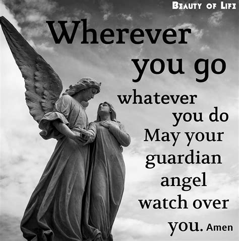 Wherever You Go Whatever You Do May Your Guardian Angel Watch Over You