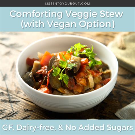 Comforting Veggie Stew With Vegan Option GF Dairy Free No Added