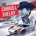 The Carroll Shelby Story : Carroll Shelby, Chris Abernathy, Graymalkin ...