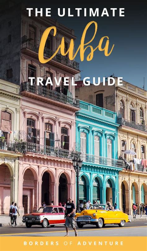 Looking For The Ultimate Guide To Cuba From The Best Things To Do