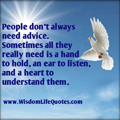 People Dont Always Need Advice Wisdom Life Quotes