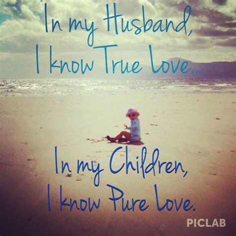 Truth Love Quote Husband And Children In My Husband I