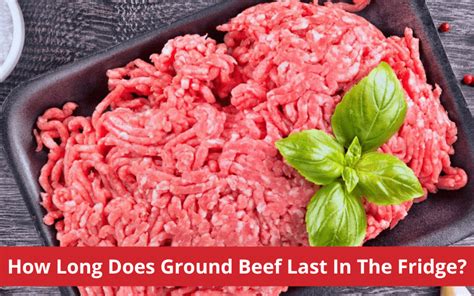 How Long Does Ground Beef Last In The Fridge For The Perfect Meal
