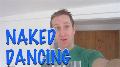 Dancing Naked Youtube