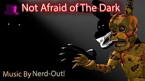 Sfm Fnaf Not Afraid Of The Dark By Nerdout Youtube