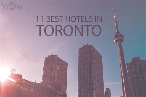 11 Mejores Hoteles En Toronto 2023 Wow Travel