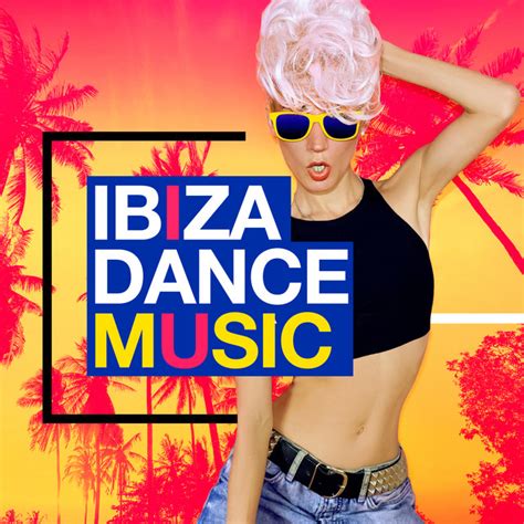 Ibiza Dance Music Album By Ibiza Dance Music Spotify