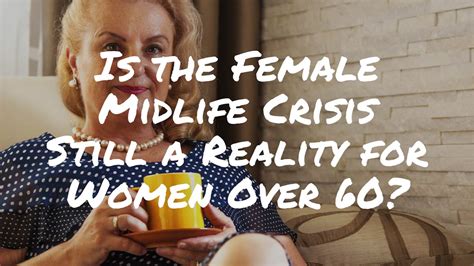 Is The Female Midlife Crisis Still A Reality For Women Over 60 Youtube