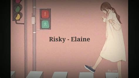 Risky Elaine Lyrics Youtube