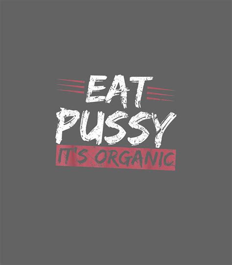 Eat Pussy Its Organic Funny Lesbian Digital Art By Dominu Shehz Fine