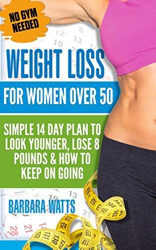 Weight Loss For Women Over 50 Simple 14 Day Plan To Look Younger Lose