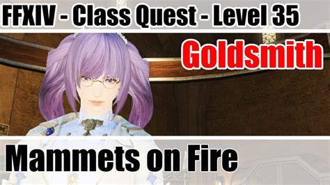 Ffxiv Goldsmith Class Quest Level 35 Mammets On Fire A Realm Reborn