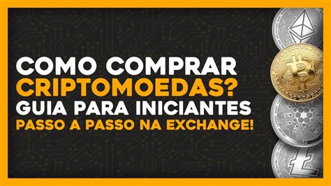 Como Comprar Criptomoedas Guia Para Iniciantes Passo A Passo Dentro Da Exchange YouTube