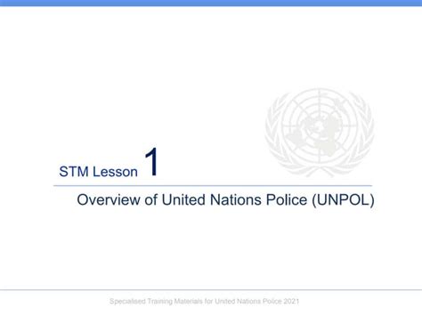 024 003 Unpol Stm Lesson 1 Overview Of Un Policepptx