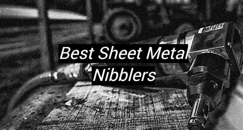 Top 5 Best Sheet Metal Nibblers January 2024 Review Metalprofy