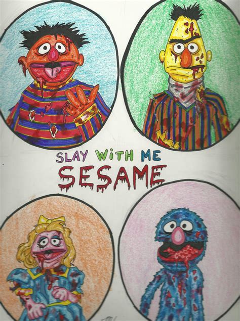 Slay With Me Sesame By Mykopath On Deviantart