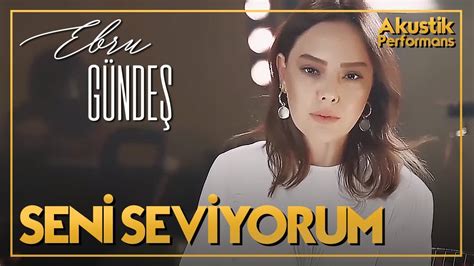 Ebru G Nde Seni Seviyorum Akustik Canl Performans Youtube