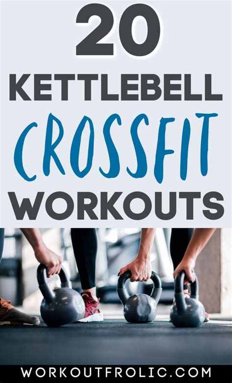 20 Brutal Kettlebell Crossfit Workouts To Push Your Limits Crossfit
