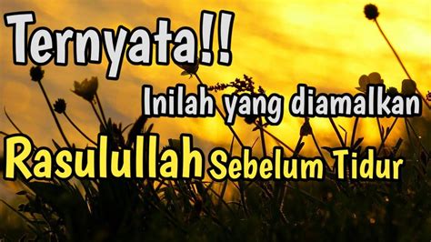 Masya Allah Ini Yang Diamalkan Rasulullah Sebelum Tidur Wajib Tahu